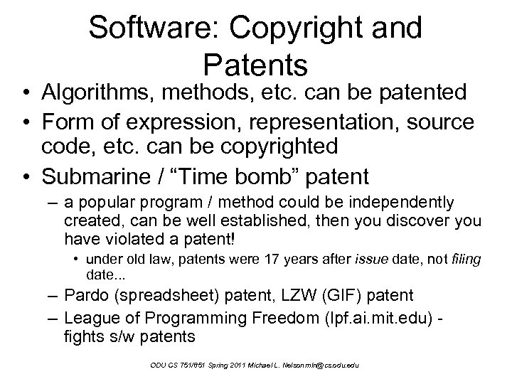 Software: Copyright and Patents • Algorithms, methods, etc. can be patented • Form of