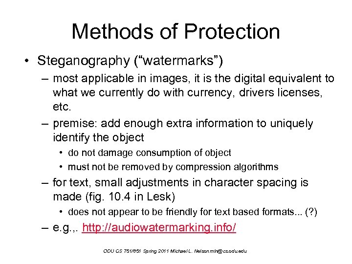 Methods of Protection • Steganography (“watermarks”) – most applicable in images, it is the