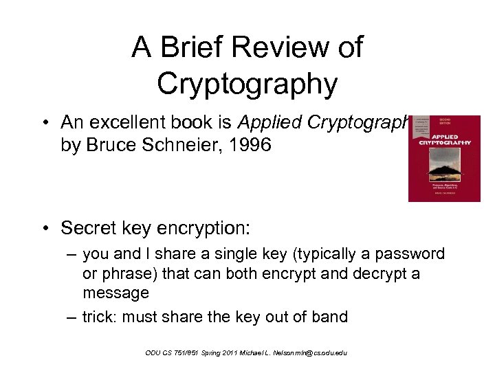 A Brief Review of Cryptography • An excellent book is Applied Cryptography, by Bruce