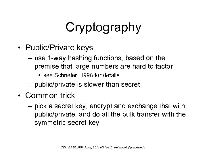 Cryptography • Public/Private keys – use 1 -way hashing functions, based on the premise