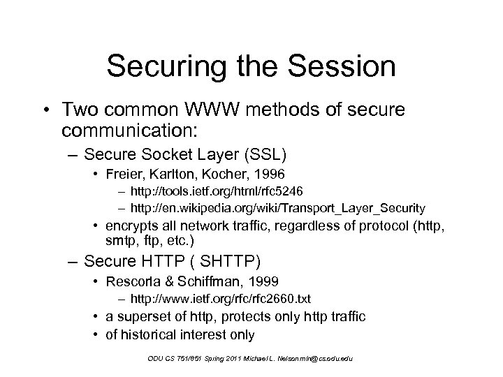 Securing the Session • Two common WWW methods of secure communication: – Secure Socket