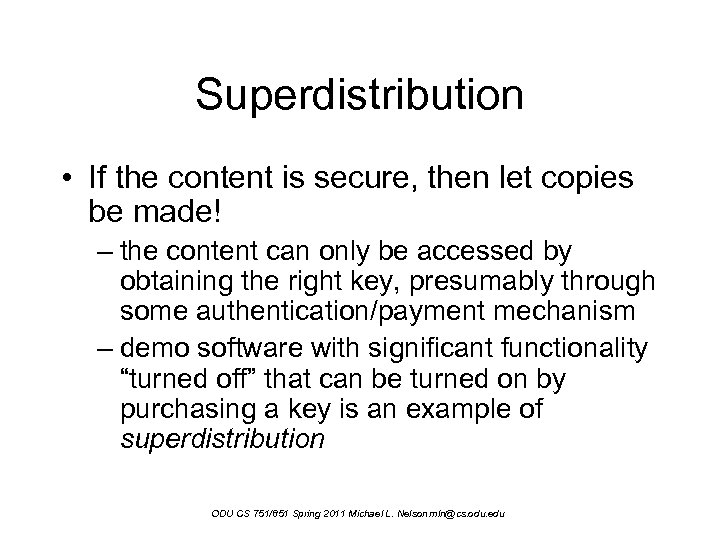 Superdistribution • If the content is secure, then let copies be made! – the