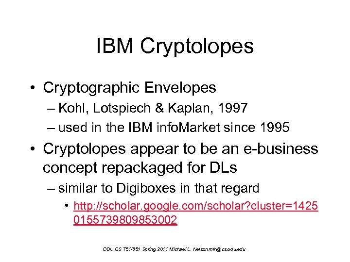IBM Cryptolopes • Cryptographic Envelopes – Kohl, Lotspiech & Kaplan, 1997 – used in