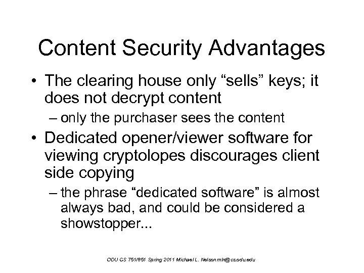 Content Security Advantages • The clearing house only “sells” keys; it does not decrypt