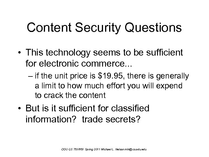 Content Security Questions • This technology seems to be sufficient for electronic commerce. .