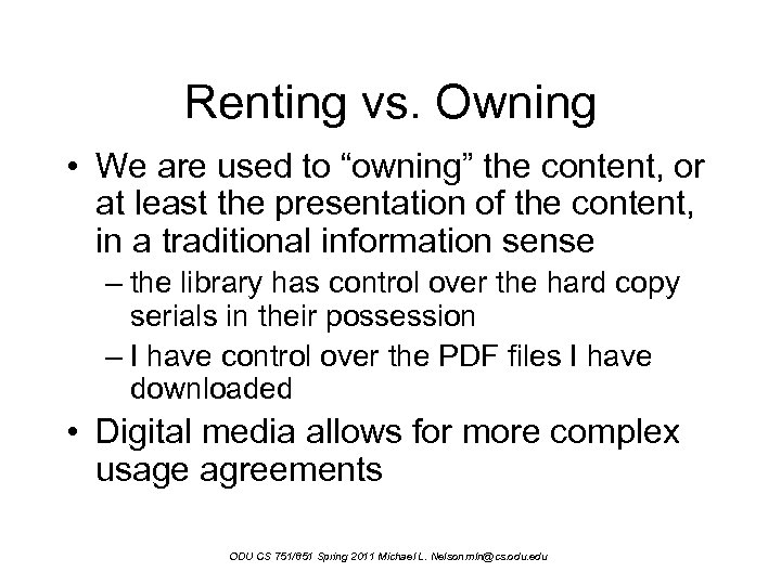 Renting vs. Owning • We are used to “owning” the content, or at least