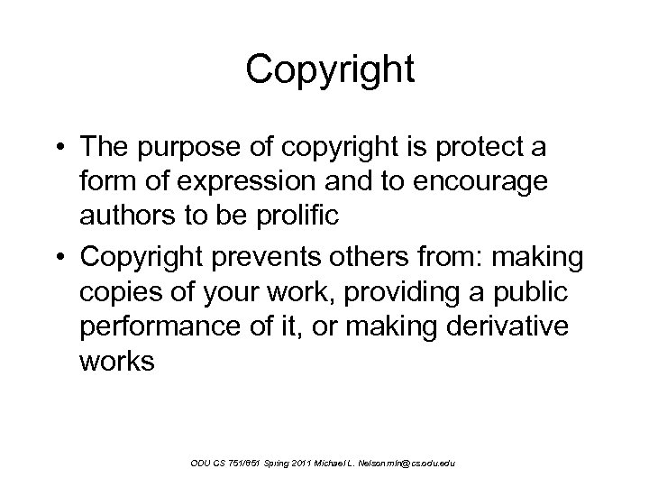 Copyright • The purpose of copyright is protect a form of expression and to