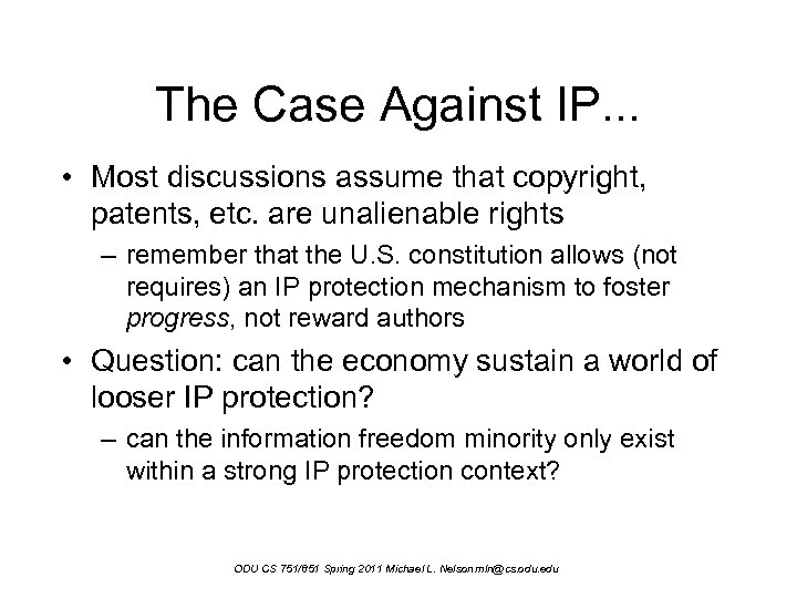 The Case Against IP. . . • Most discussions assume that copyright, patents, etc.