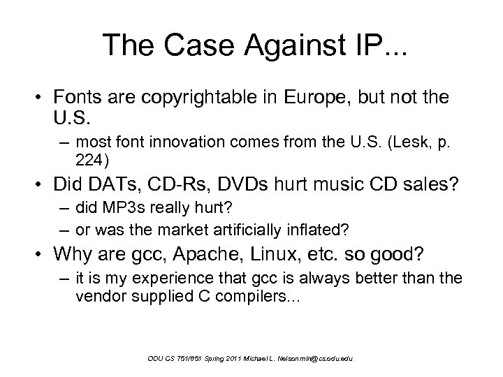 The Case Against IP. . . • Fonts are copyrightable in Europe, but not