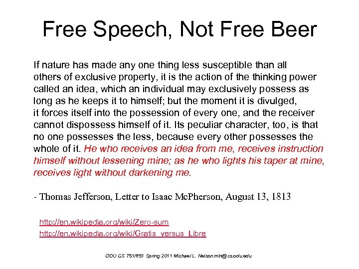 Free Speech, Not Free Beer If nature has made any one thing less susceptible