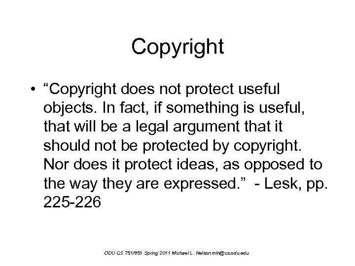 Copyright • “Copyright does not protect useful objects. In fact, if something is useful,