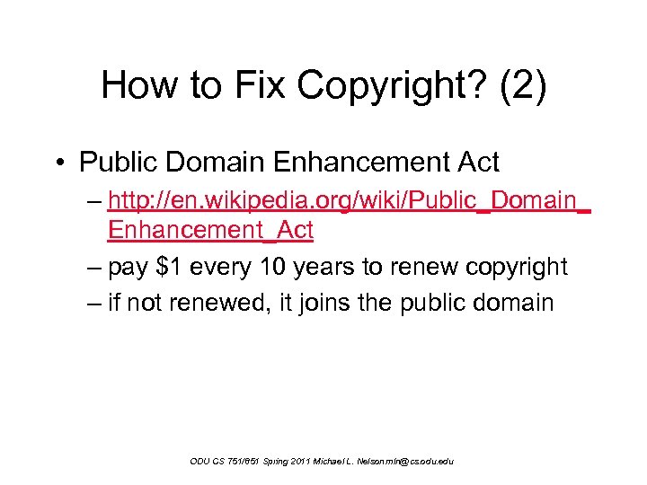 How to Fix Copyright? (2) • Public Domain Enhancement Act – http: //en. wikipedia.
