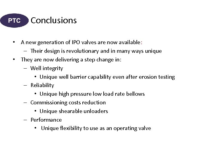 Conclusions • A new generation of IPO valves are now available: – Their design