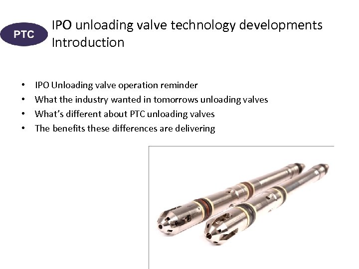 IPO unloading valve technology developments Introduction • • IPO Unloading valve operation reminder What