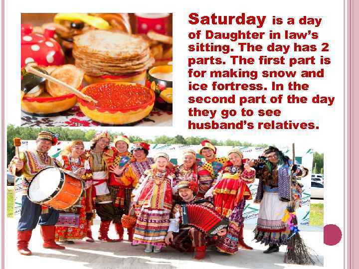 Saturday is a day of Daughter in law’s sitting. The day has 2 parts.