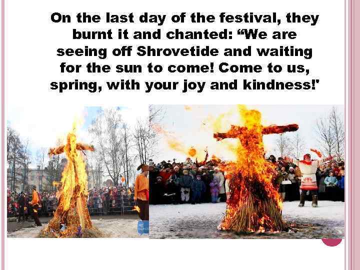 On the last day of the festival, they burnt it and chanted: “We are