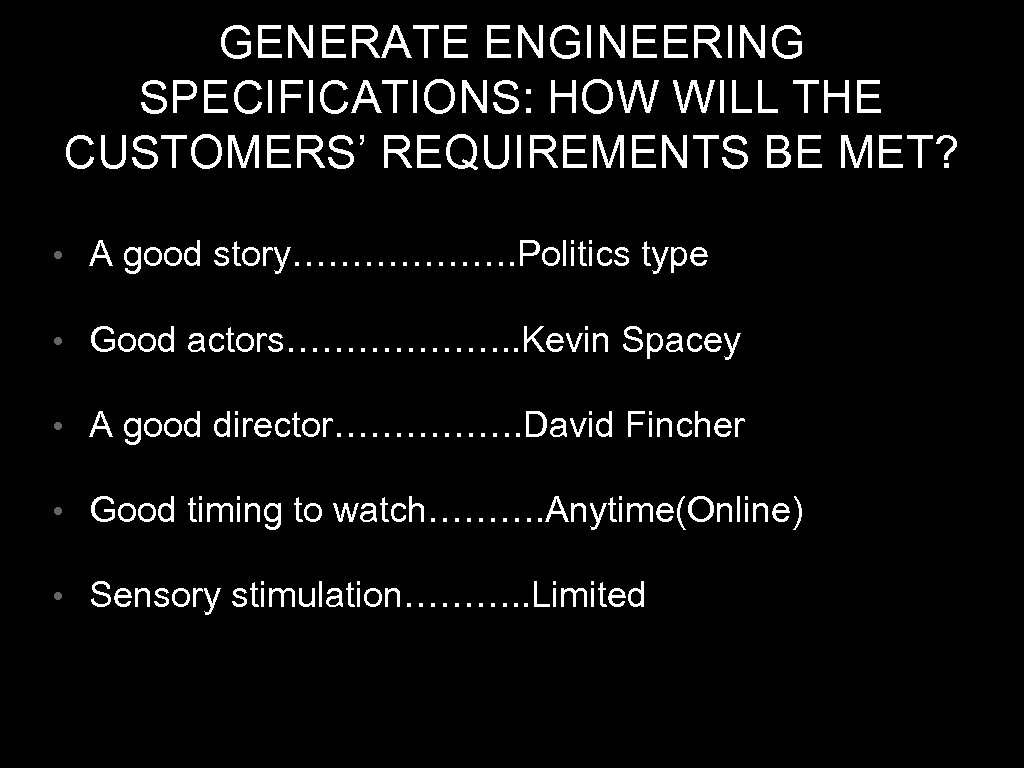GENERATE ENGINEERING SPECIFICATIONS: HOW WILL THE CUSTOMERS’ REQUIREMENTS BE MET? • A good story……………….