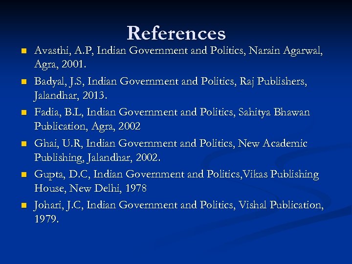 References n n n Avasthi, A. P, Indian Government and Politics, Narain Agarwal, Agra,