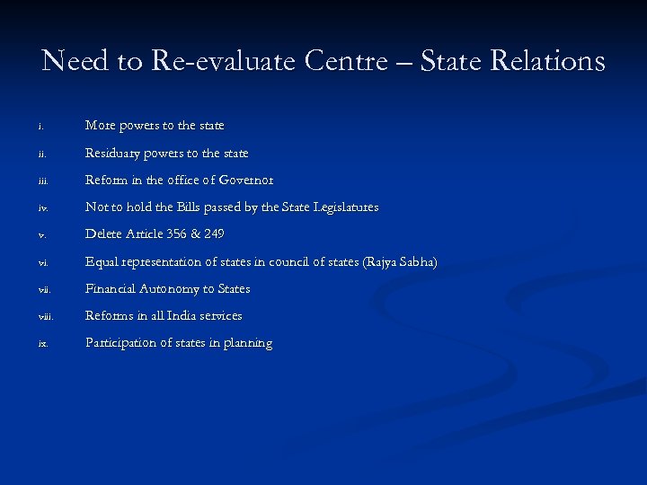 Need to Re-evaluate Centre – State Relations i. More powers to the state ii.
