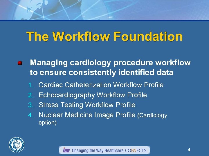 The Workflow Foundation Managing cardiology procedure workflow to ensure consistently identified data 1. Cardiac