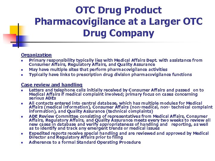 OTC Drug Product Pharmacovigilance at a Larger OTC Drug Company Organization n Primary responsibility