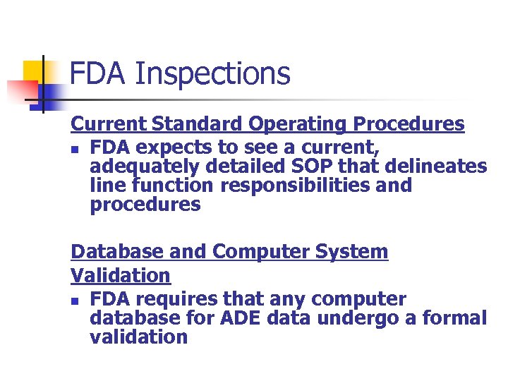 FDA Inspections Current Standard Operating Procedures n FDA expects to see a current, adequately