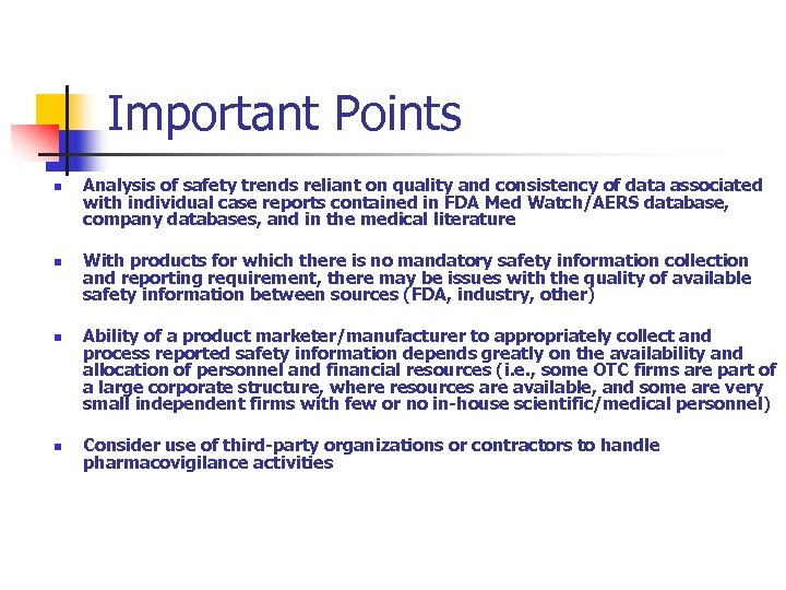 Important Points n n Analysis of safety trends reliant on quality and consistency of