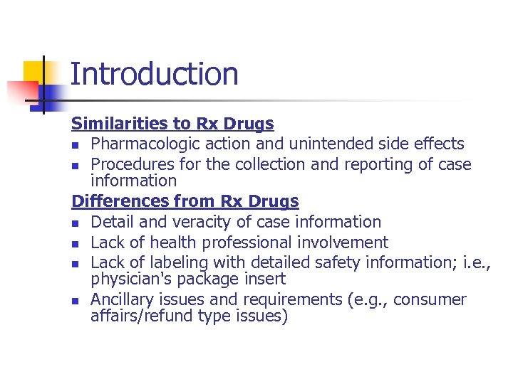 Introduction Similarities to Rx Drugs n Pharmacologic action and unintended side effects n Procedures