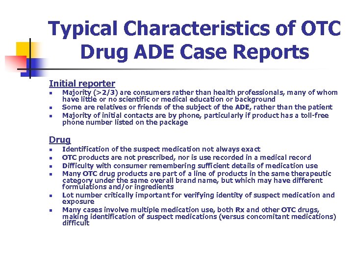 Typical Characteristics of OTC Drug ADE Case Reports Initial reporter n n n Majority