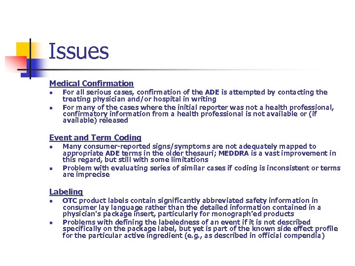 Issues Medical Confirmation n n For all serious cases, confirmation of the ADE is