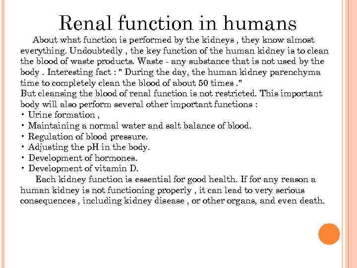 Renal function in humans About what function is performed by the kidneys , they