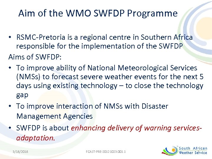 Aim of the WMO SWFDP Programme • RSMC-Pretoria is a regional centre in Southern