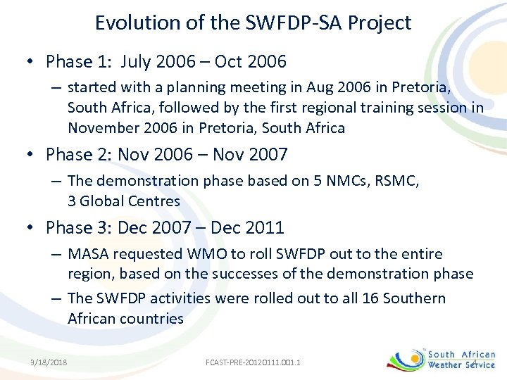 Evolution of the SWFDP-SA Project • Phase 1: July 2006 – Oct 2006 –
