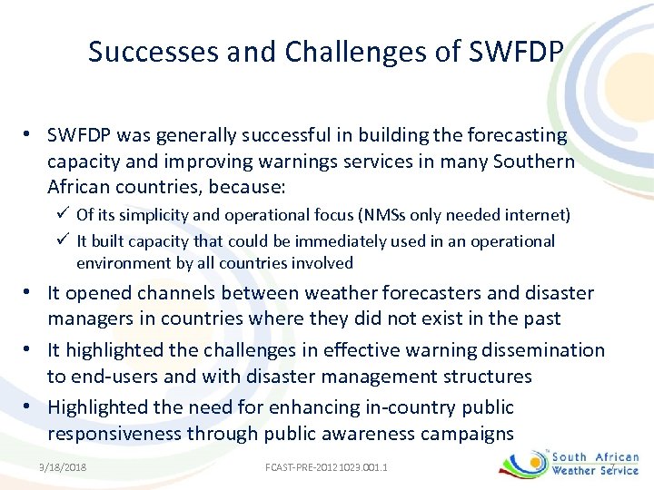Successes and Challenges of SWFDP • SWFDP was generally successful in building the forecasting