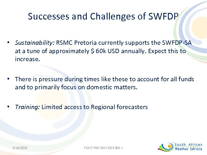 Successes and Challenges of SWFDP • Sustainability: RSMC Pretoria currently supports the SWFDP-SA at