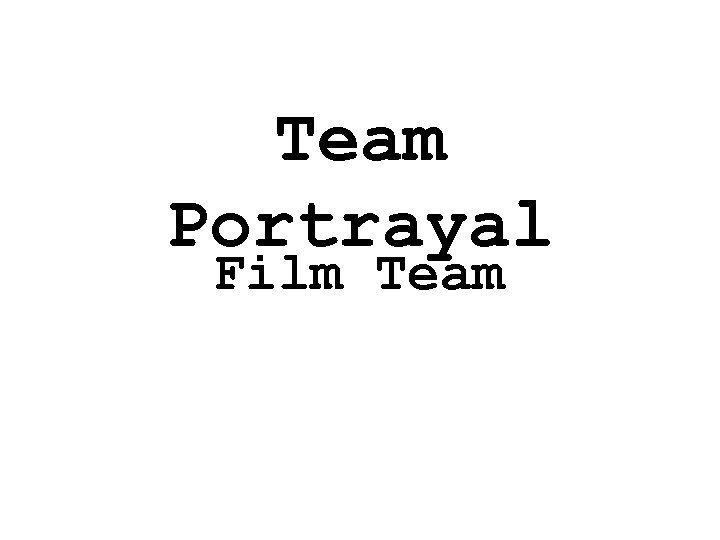 Team Portrayal Film Team 