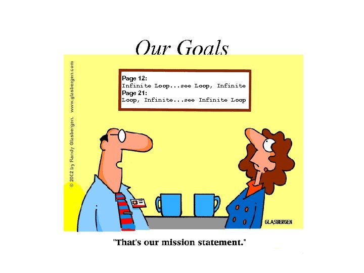 Our Goals Page 12: Infinite Loop. . . see Loop, Infinite Page 21: Loop,
