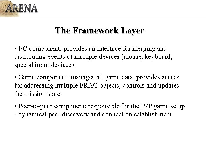 The Framework Layer • I/O component: provides an interface for merging and distributing events