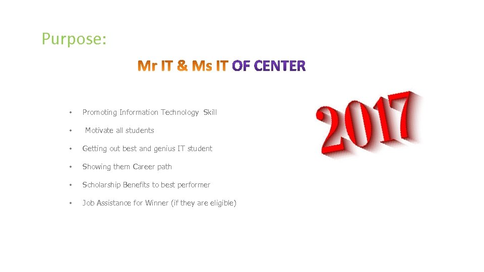 Purpose: • • Promoting Information Technology Skill Motivate all students • Getting out best