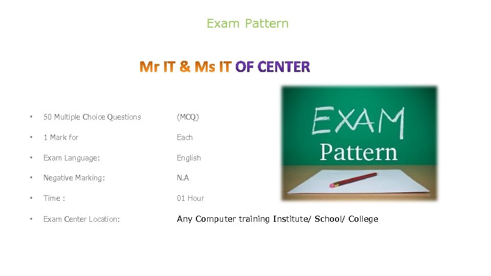 Exam Pattern • 50 Multiple Choice Questions (MCQ) • 1 Mark for Each •