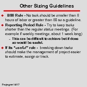 Other Sizing Guidelines u u 8/80 Rule - No task should be smaller than