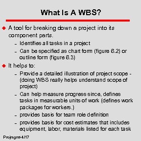 What Is A WBS? u A tool for breaking down a project into its