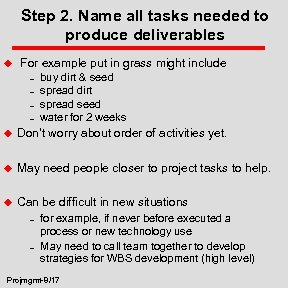 Step 2. Name all tasks needed to produce deliverables u For example put in