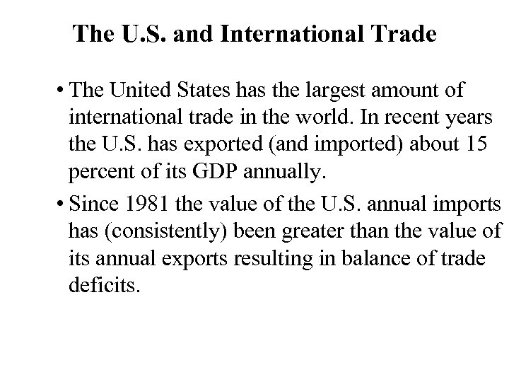 The U. S. and International Trade • The United States has the largest amount