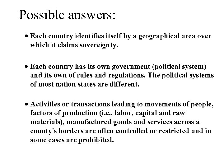 Possible answers: · Each country identifies itself by a geographical area over which it