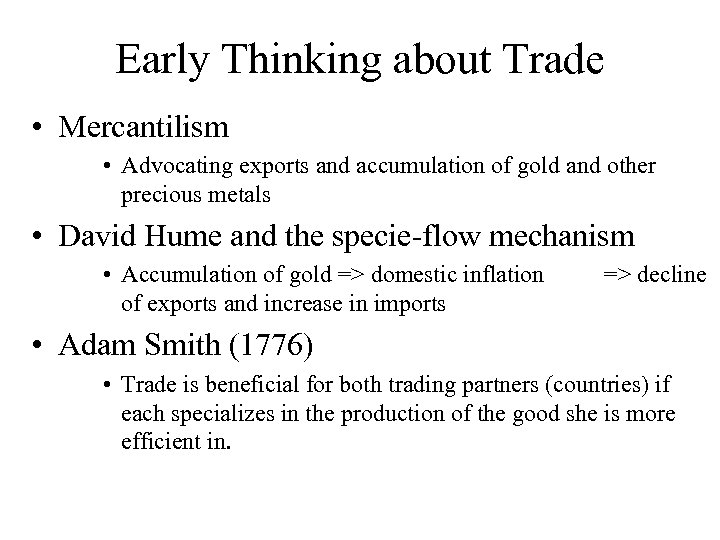 Early Thinking about Trade • Mercantilism • Advocating exports and accumulation of gold and