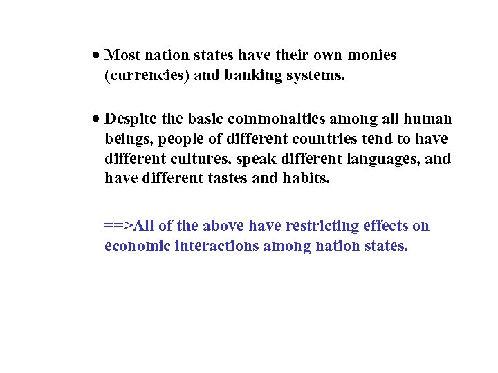 · Most nation states have their own monies (currencies) and banking systems. · Despite