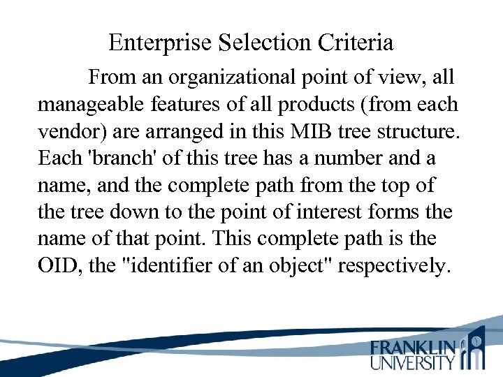 Enterprise Selection Criteria From an organizational point of view, all manageable features of all