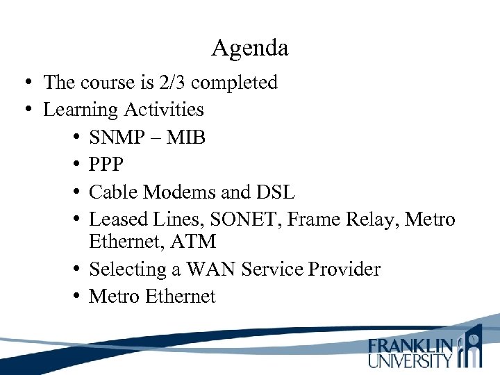 Agenda • The course is 2/3 completed • Learning Activities • SNMP – MIB