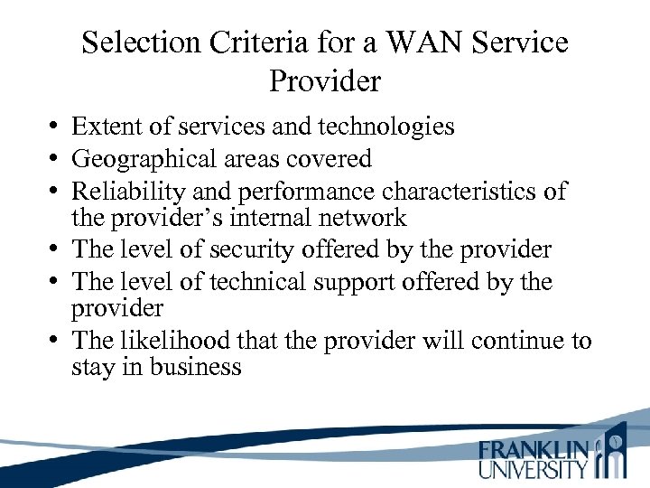 Selection Criteria for a WAN Service Provider • Extent of services and technologies •